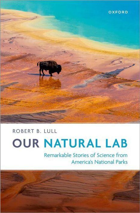 "OUR NATURAL LAB: Remarkable Stories of Science from America's National Parks" von Robert B. Lull. Ein Büffel vor buntem Landschaftshintergrund.
