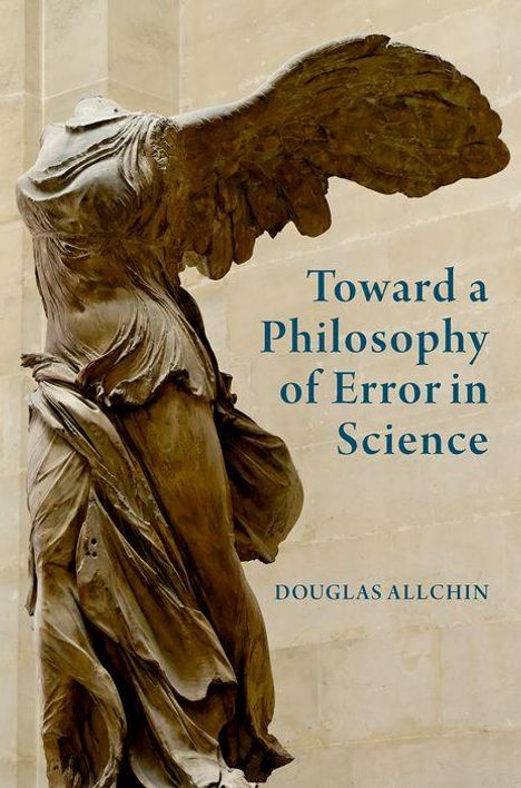 Douglas Allchin: Toward a Philosophy of Error in Science, Buch