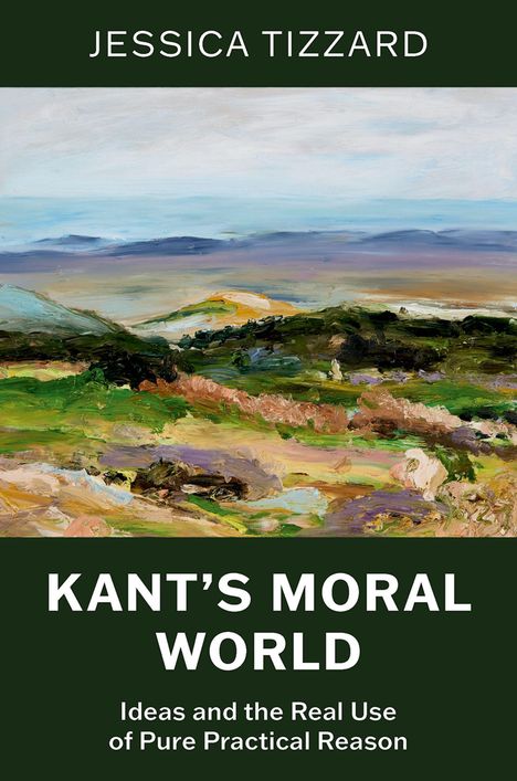 Titel: "Kant's Moral World". Autor: Jessica Tizzard. Landschaftsmalerei mit Horizont und Hügeln.