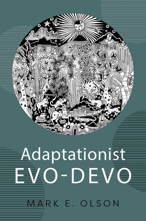 Text: “Adaptationist EVO-DEVO MARK E. OLSON.” Eine schwarz-weiße, detailreiche Illustration mit Naturmotiven.
