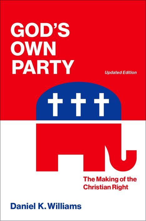 Text: "GOD'S OWN PARTY", "Updated Edition", "The Making of the Christian Right", "Daniel K. Williams". Illustration: Roter Elefant.