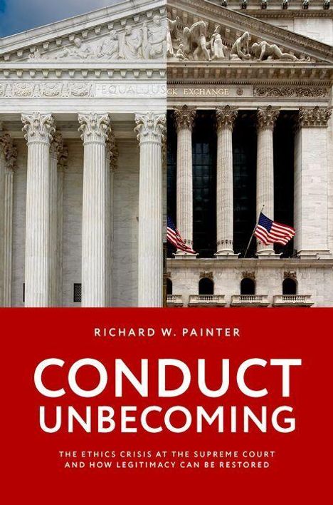 "Conduct Unbecoming" von Richard W. Painter. Zwei Gebäude mit Säulen. Thema: Ethik am Supreme Court.