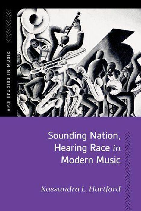 Buchtitel: "Sounding Nation, Hearing Race in Modern Music" von Kassandra L. Hartford. Schwarz-weißes Jazz-Band-Illustration oben.