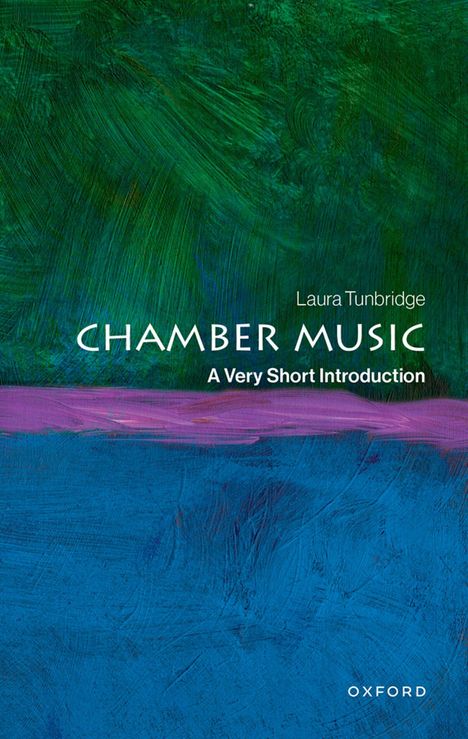 Text: "Laura Tunbridge, Chamber Music, A Very Short Introduction, Oxford". Illustration mit grüner, lila und blauer Textur.