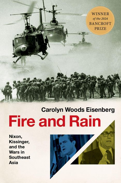 Winner of the 2024 Bancroft Prize. Carolyn Woods Eisenberg, "Fire and Rain". Soldaten und Helikopter in Schwarz-Weiß.