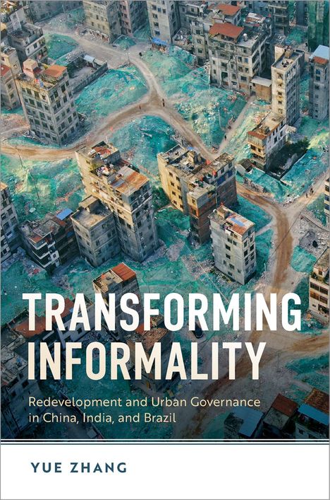 Texte: "Transforming Informality, Redevelopment and Urban Governance in China, India, and Brazil, Yue Zhang." Luftaufnahme: Dichte Gebäude, grüne Abdeckung.