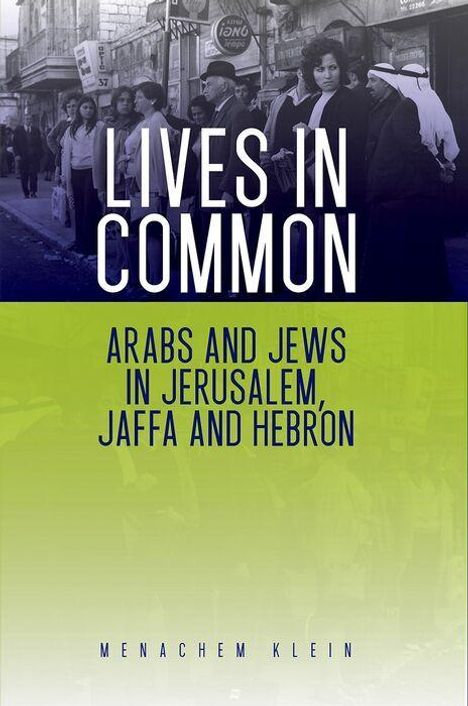 Text: "Lives in Common. Arabs and Jews in Jerusalem, Jaffa and Hebron. Menachem Klein." Schwarz-weißes historisches Foto von Menschen.