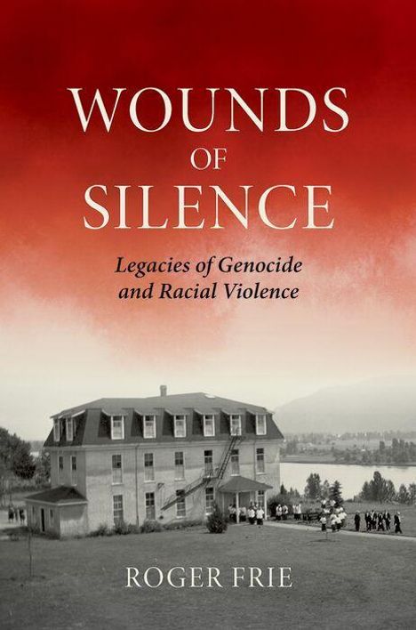 "WOUNDS OF SILENCE: Legacies of Genocide and Racial Violence" von Roger Frie. Historisches Gebäude vor rotem Himmel.