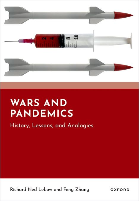 Text: "WARS AND PANDEMICS: History, Lessons, and Analogies" von Richard Ned Lebow und Feng Zhang. Oben Spritze, unten zwei Raketen.