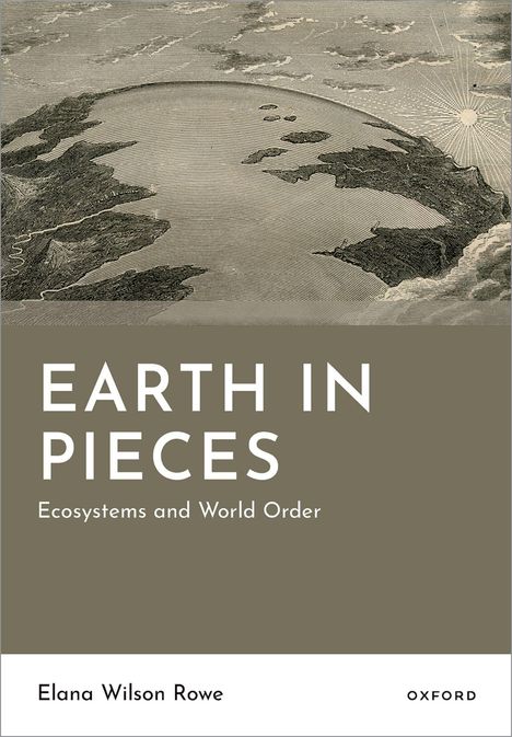 "EARTH IN PIECES: Ecosystems and World Order" darunter "Elana Wilson Rowe". Illustration: Ein zerbrochener Planet über Wolken.