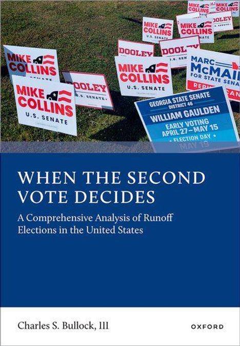 "WHEN THE SECOND VOTE DECIDES" in großen Buchstaben. Buchcover mit Wahlplakaten im Hintergrund. Autor: Charles S. Bullock, III.