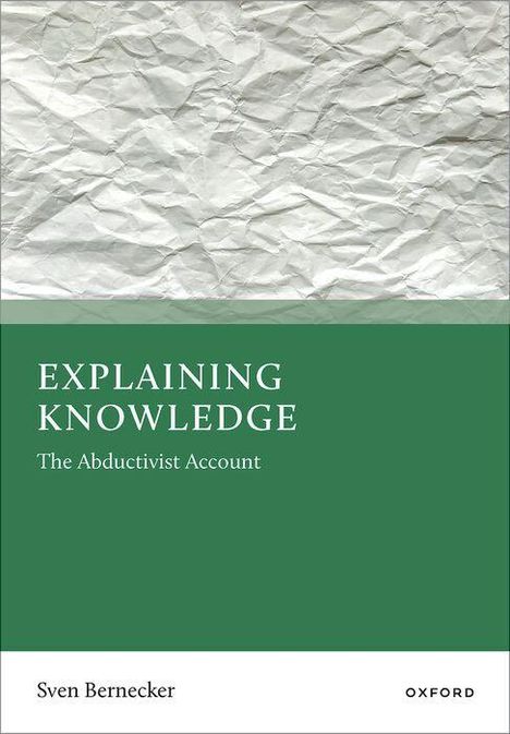 „EXPLAINING KNOWLEDGE: The Abductivist Account“ von Sven Bernecker, Oxford. Hintergrund in Knitteroptik, grün und weiß.