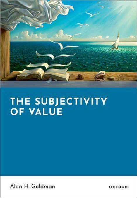 "The Subjectivity of Value" von Alan H. Goldman. Illustration: Offenes Buch, aus dem Möwen fliegen, auf Holzbrett am Meer.
