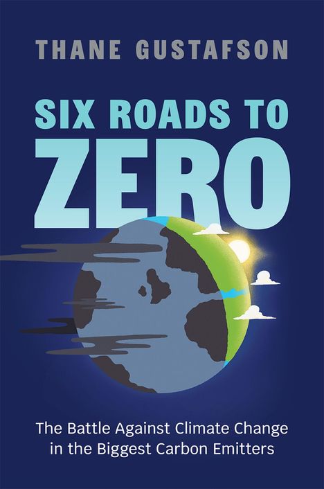 Text: "Thane Gustafson", "Six Roads to Zero", "The Battle Against Climate Change in the Biggest Carbon Emitters". Illustration: Erde.