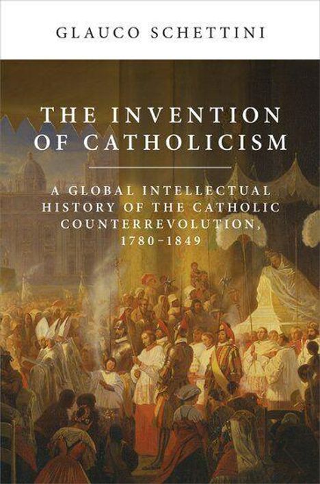 Oben: "GLAUCO SCHETTINI". Aufschrift: "THE INVENTION OF CATHOLICISM". Historisches Gemälde von kirchlicher Zeremonie.