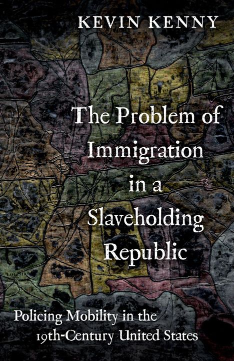 "Kevin Kenny" und "The Problem of Immigration in a Slaveholding Republic" stehen auf einer Karte als Hintergrund.