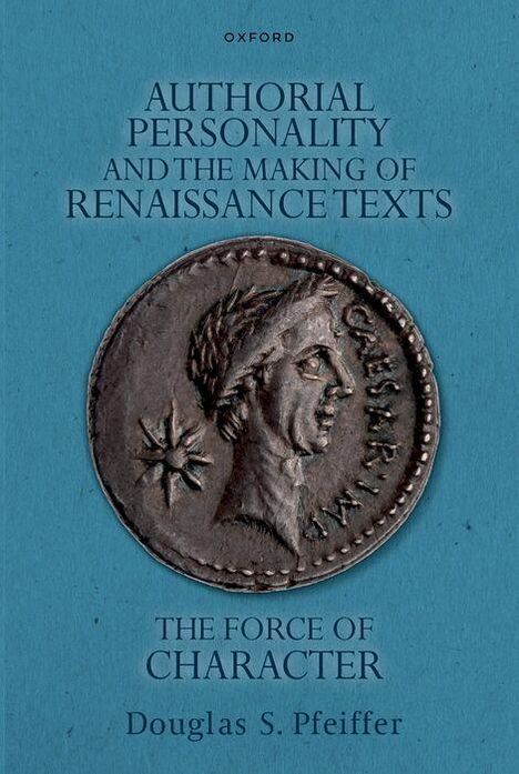 "Authorial Personality and the Making of Renaissance Texts" von Douglas S. Pfeiffer. In der Mitte eine antike Münze.