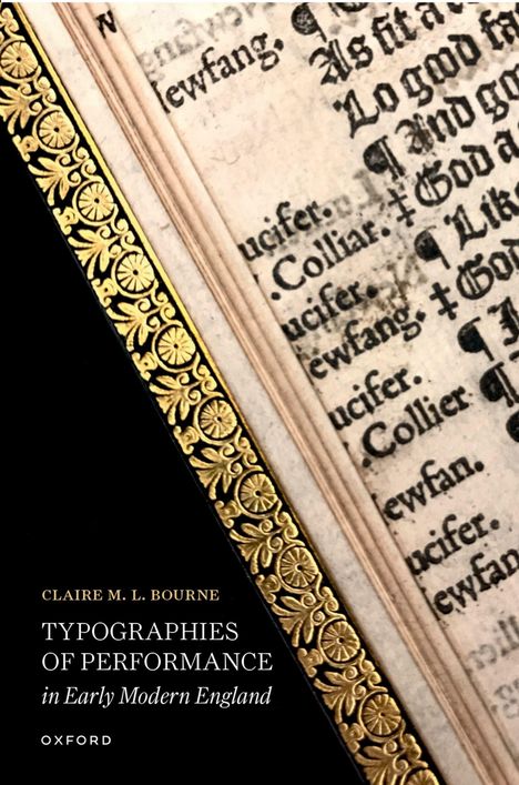 Text: "Typographies of Performance in Early Modern England" von Claire M. L. Bourne, Oxford. 
Alte Schrift mit Verzierung.