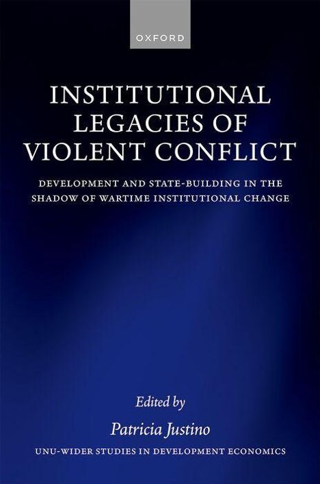 "INSTITUTIONAL LEGACIES OF VIOLENT CONFLICT" behandelt Entwicklung und Staatsbildung. Herausgegeben von Patricia Justino.