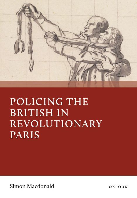 „Policing the British in Revolutionary Paris“, Simon Macdonald. Illustration zweier Männer mit Ketten.