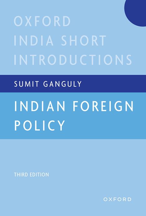 "OXFORD INDIA SHORT INTRODUCTIONS", "SUMIT GANGULY", "INDIAN FOREIGN POLICY", "THIRD EDITION", "OXFORD". Blaues Cover, minimalistisches Design.
