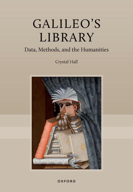„GALILEO'S LIBRARY: Data, Methods, and the Humanities“ von Crystal Hall. Illustration eines Mannes aus Büchern.