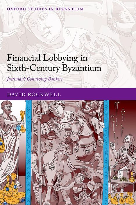 "Financial Lobbying in Sixth-Century Byzantium. Justinian's Conniving Bankers. David Rockwell. Illustration mit Antik-Szenen."