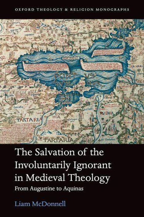 Text: "The Salvation of the Involuntarily Ignorant in Medieval Theology. From Augustine to Aquinas. Liam McDonnell." Historische Karte.
