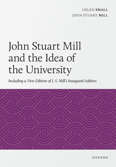Titel: "John Stuart Mill and the Idea of the University". Violette geometrische Muster, Oxford-Logo unten.