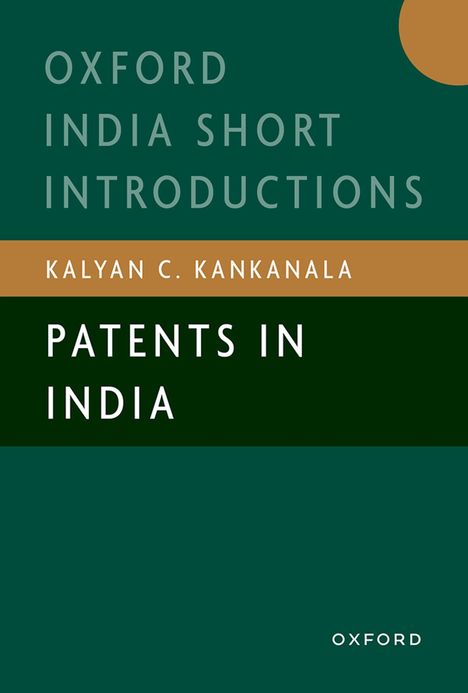 "OXFORD INDIA SHORT INTRODUCTIONS" oben, "KALYAN C. KANKANALA" mittig, "PATENTS IN INDIA" groß unten. Schlichtes Cover, dunkles Grün.