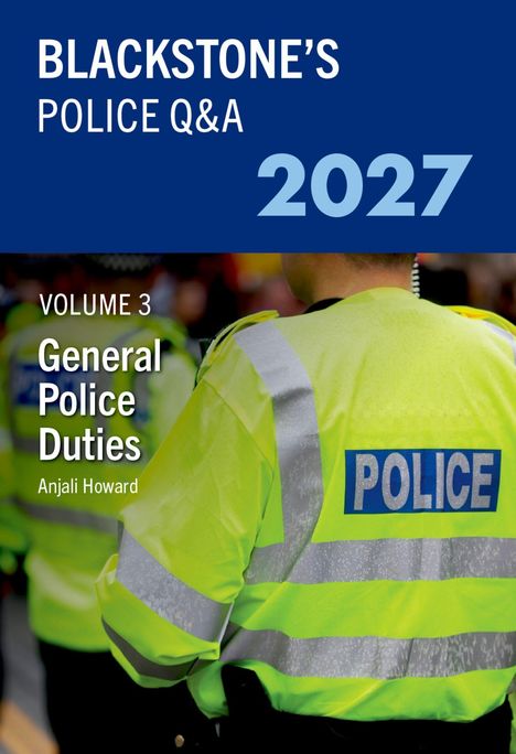"BLACKSTONE'S POLICE Q&A 2027. VOLUME 3 General Police Duties. Anjali Howard." Ein Polizist in gelber Jacke von hinten.