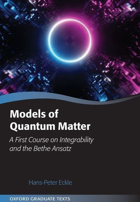 "Models of Quantum Matter: A First Course on Integrability and the Bethe Ansatz" von Hans-Peter Eckle. Leuchtender Kreis.