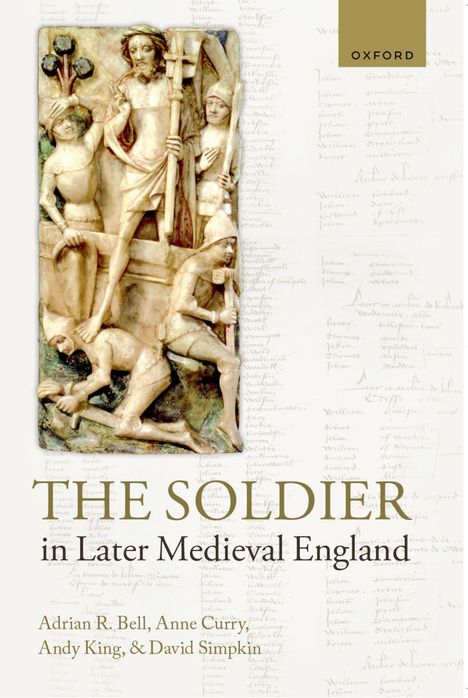 Text: "THE SOLDIER in Later Medieval England" von Adrian R. Bell, Anne Curry, Andy King & David Simpkin. Historische Relief.