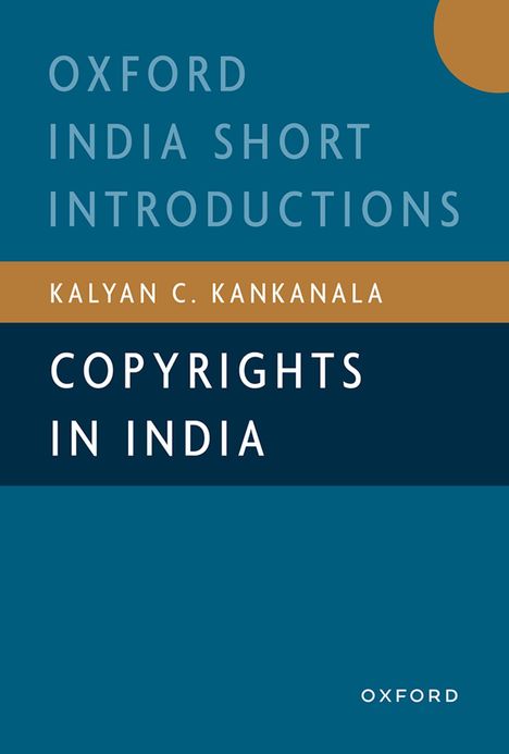 Covertext: "Oxford India Short Introductions", "Kalyan C. Kankanala", "Copyrights in India". Blaues und braunes Design.