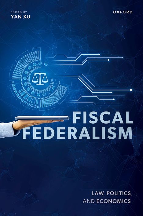 "Fiscal Federalism" in großen Buchstaben. Oben links "Edited by Yan Xu". Unten rechts "Law, Politics, and Economics". Illustration einer Hand mit Tabletsymbolen.
