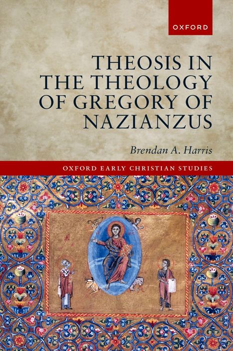 "Theosis in the Theology of Gregory of Nazianzus," Brendan A. Harris. Oxford Early Christian Studies. Illustration mit religiösen Motiven.