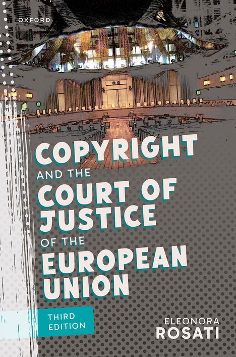 Text: "Copyright and the Court of Justice of the European Union", "Third Edition", "Eleonora Rosati". Illustration eines Gerichtssaals.