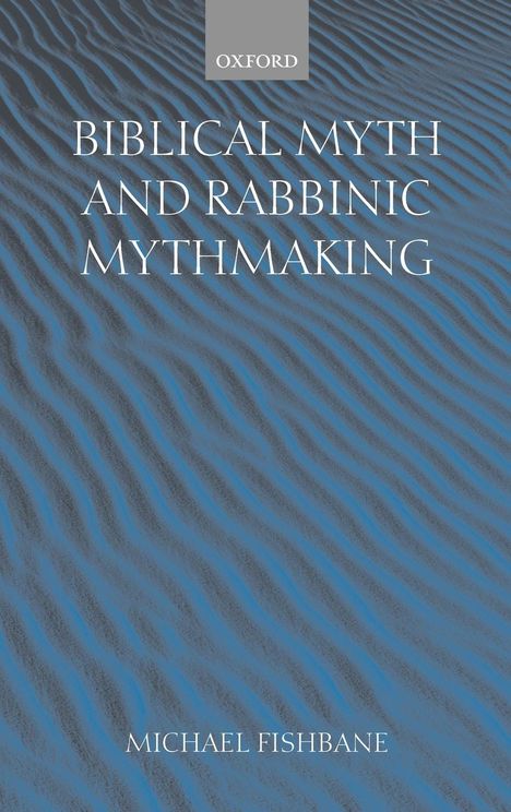 Michael Fishbane: Biblical Myth and Rabbinic Mythmaking, Buch