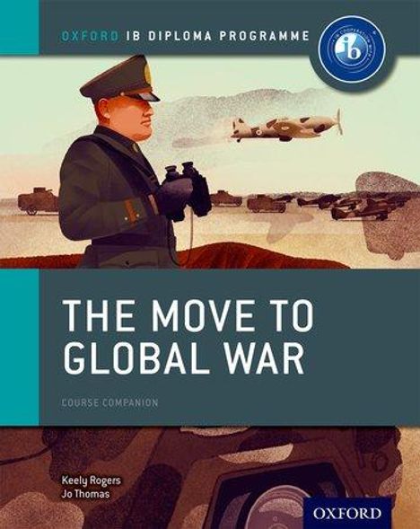 Joanna Thomas: The Move to Global War: IB History Course Book: Oxford IB Diploma Programme, Buch