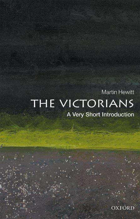 Professor Martin Hewitt (Professor of History, Professor of History, Anglia Ruskin University): The Victorians: A Very Short Introduction, Buch