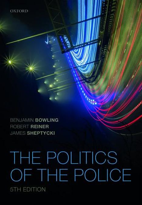 Benjamin Bowling: The Politics of the Police, Buch