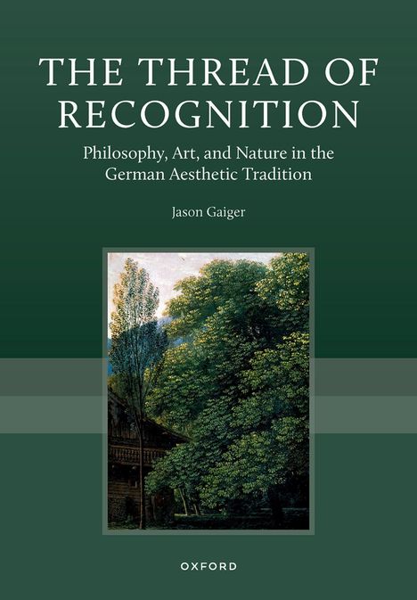"The Thread of Recognition" oben. "Philosophy, Art, and Nature..." kleiner. Darunter "Jason Gaiger". Gemälde zeigt Bäume und altes Haus.