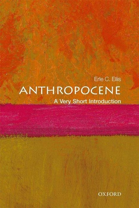 Erle C. Ellis: Anthropocene: A Very Short Introduction, Buch