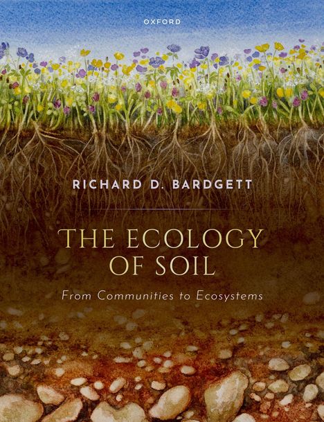 "Richard D. Bardgett. The Ecology of Soil. From Communities to Ecosystems." Illustration von Erde mit Pflanzenwurzeln und Blumen.