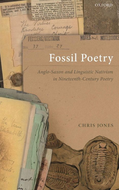 Titel: Fossil Poetry. Untertitel: Anglo-Saxon and Linguistic Nativism in Nineteenth-Century Poetry. Autor: Chris Jones.
