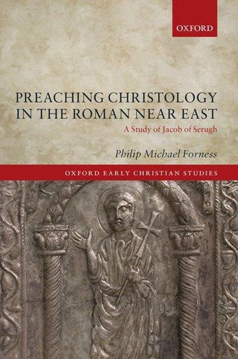 Philip Michael Forness: Preaching Christology in the Roman Near East, Buch