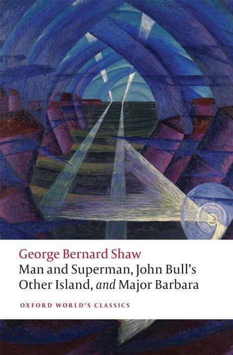 George Bernard Shaw: Man and Superman, John Bull's Other Island, and Major Barbara, Buch