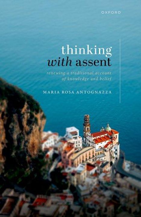 Maria Rosa Antognazza: Thinking with Assent, Buch