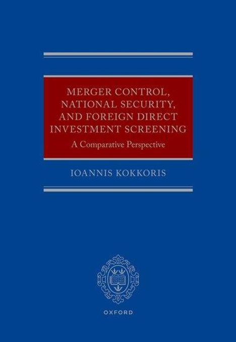 Ioannis Kokkoris: Merger Control, National Security, and Foreign Direct Investment Screening, Buch