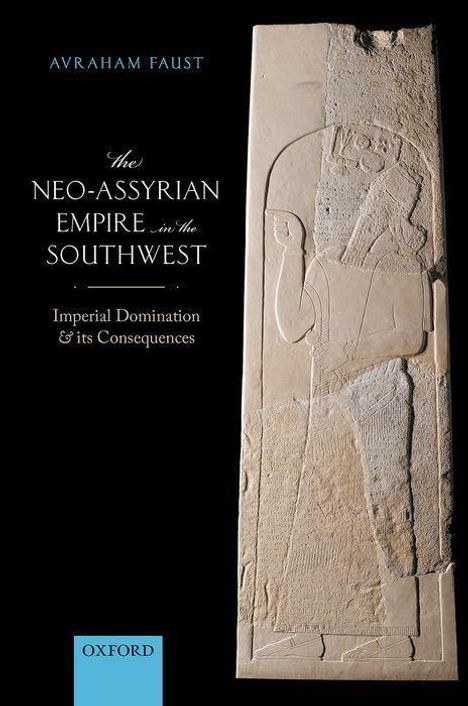 Avraham Faust: The Neo-Assyrian Empire in the Southwest, Buch